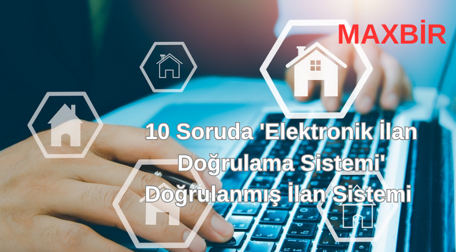 10 Soruda 'Elektronik İlan Doğrulama Sistemi' Doğrulanmış İlan Sistemi